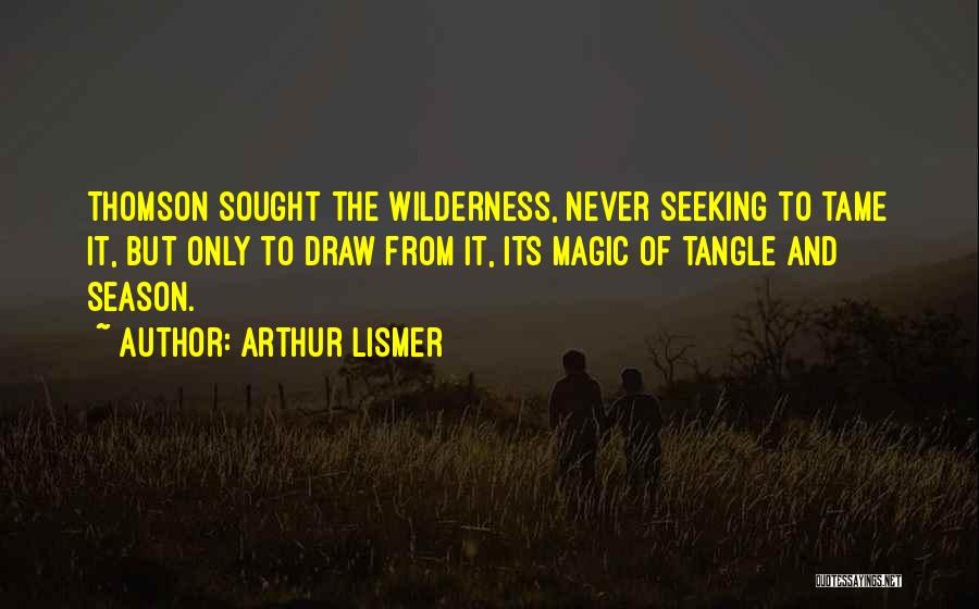 Magic And Nature Quotes By Arthur Lismer