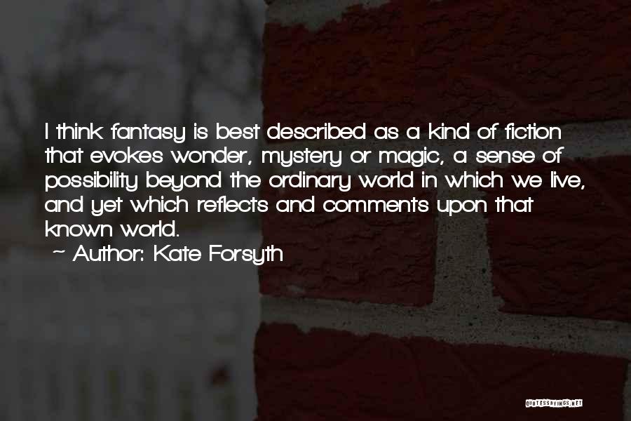 Magic And Wonder Quotes By Kate Forsyth