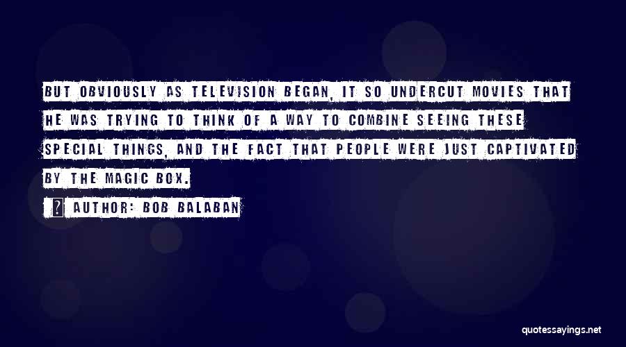 Magic Box Quotes By Bob Balaban