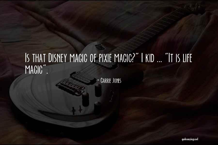 Magic Disney Quotes By Carrie Jones Magic Disney Quotes By Carrie Jones