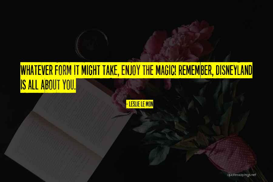 Magic Disney Quotes By Leslie Le Mon Magic Disney Quotes By Leslie Le Mon