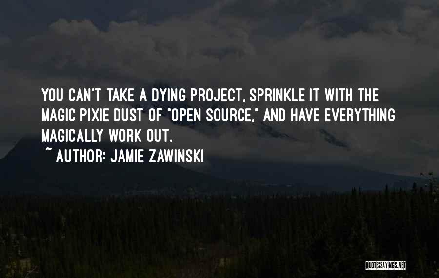 Magic Dust Quotes By Jamie Zawinski