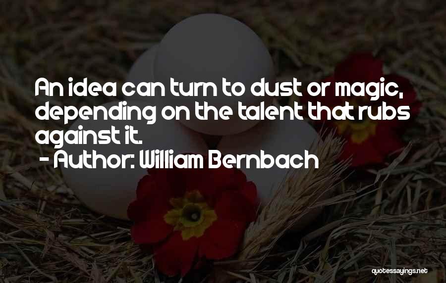 Magic Dust Quotes By William Bernbach