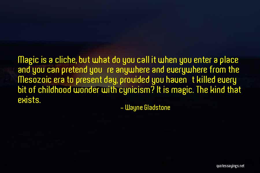 Magic Everywhere Quotes By Wayne Gladstone Magic Everywhere Quotes By Wayne Gladstone