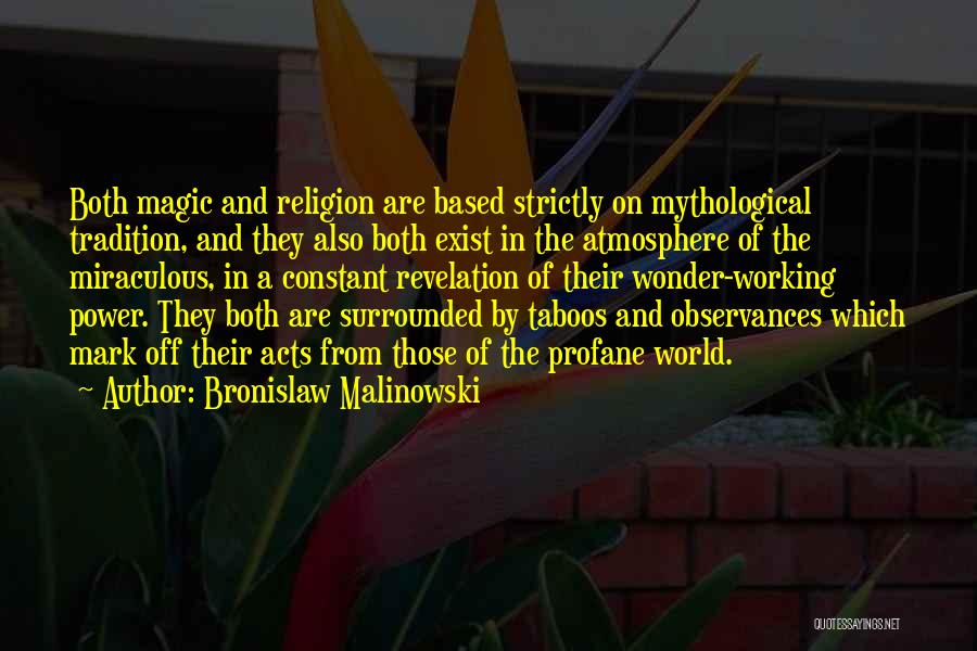 Magic Exist Quotes By Bronislaw Malinowski