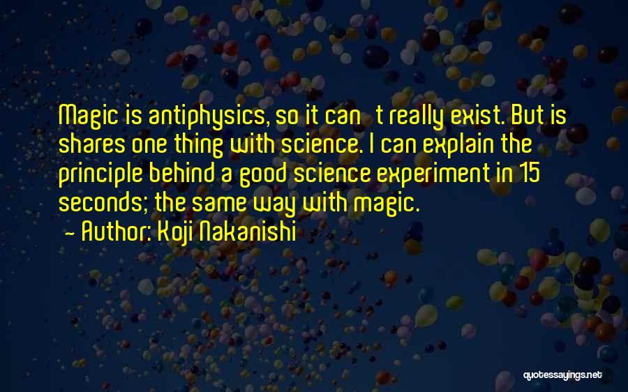 Magic Exist Quotes By Koji Nakanishi