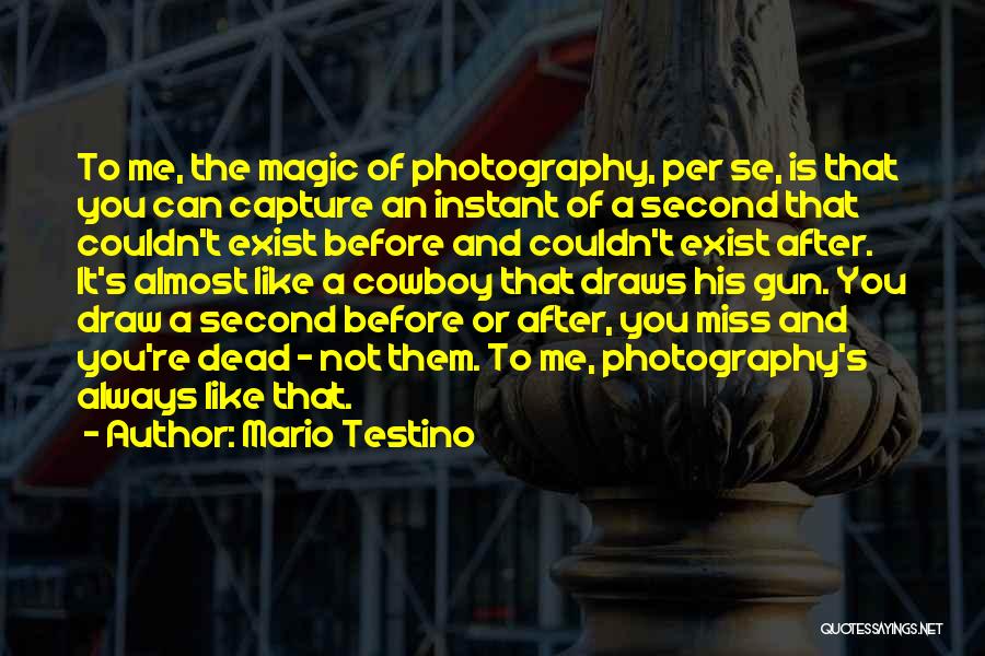 Magic Exist Quotes By Mario Testino