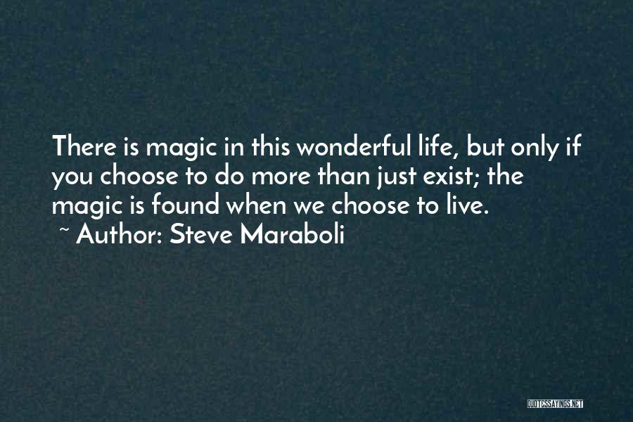 Magic Exist Quotes By Steve Maraboli