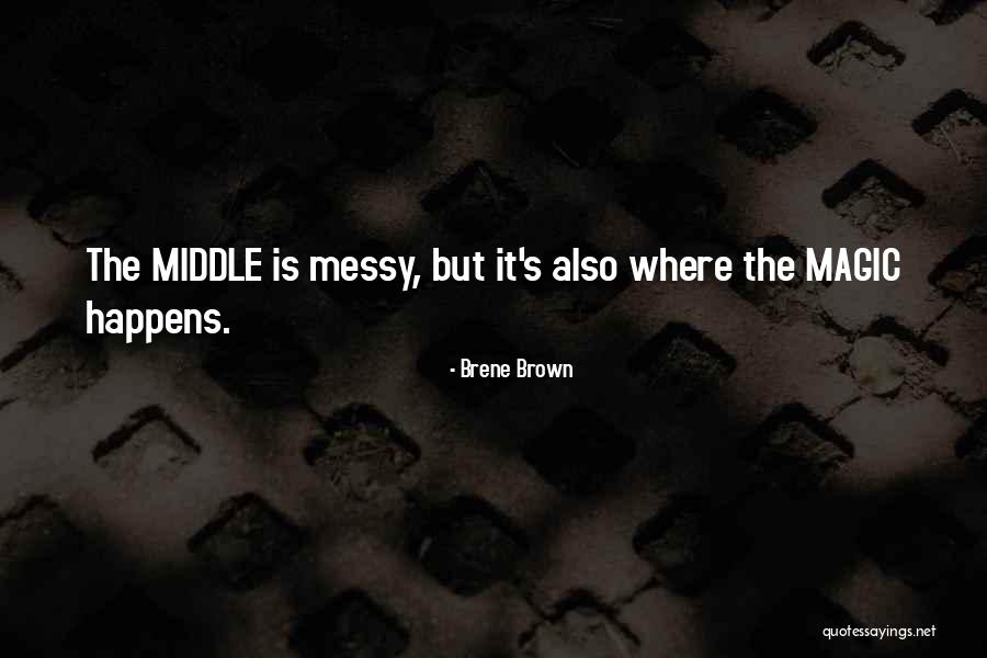 Magic Happens Quotes By Brene Brown