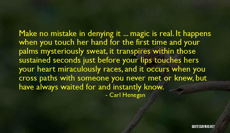 Magic Happens Quotes By Carl Henegan