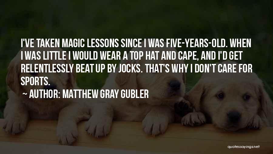 Magic Hat Top Quotes By Matthew Gray Gubler