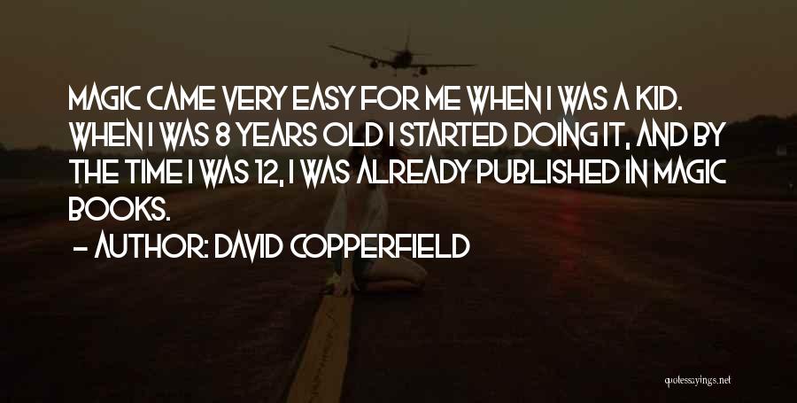 Magic In Books Quotes By David Copperfield