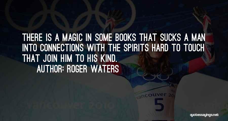 Magic In Books Quotes By Roger Waters