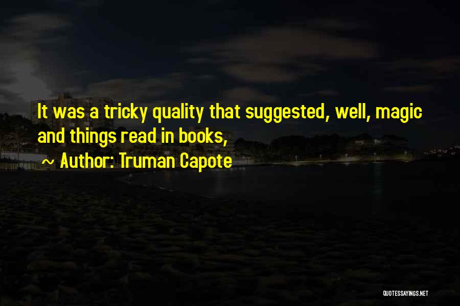 Magic In Books Quotes By Truman Capote