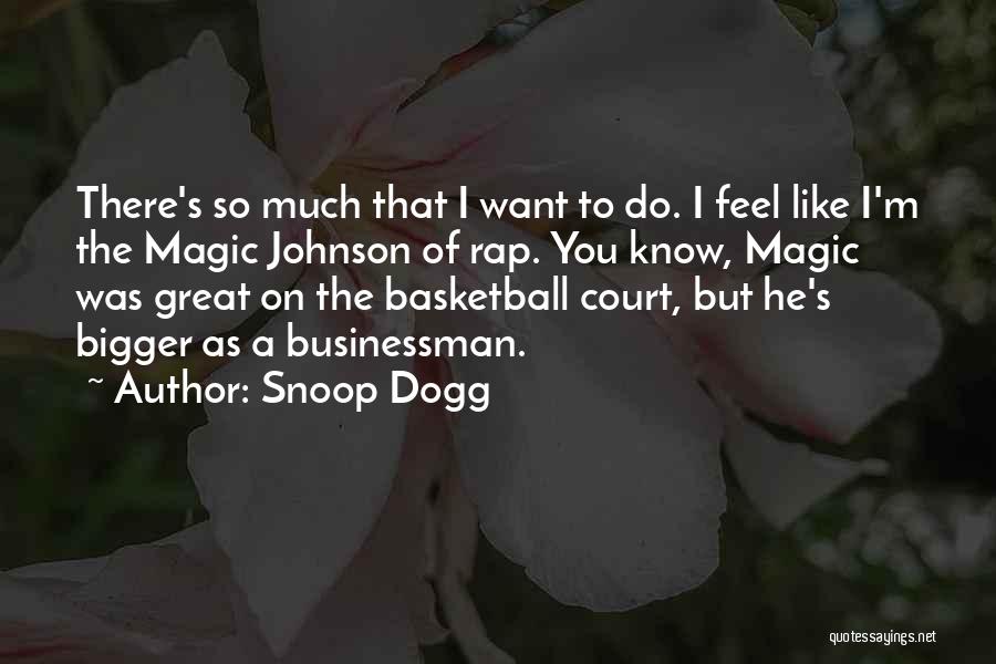 Magic Johnson's Quotes By Snoop Dogg