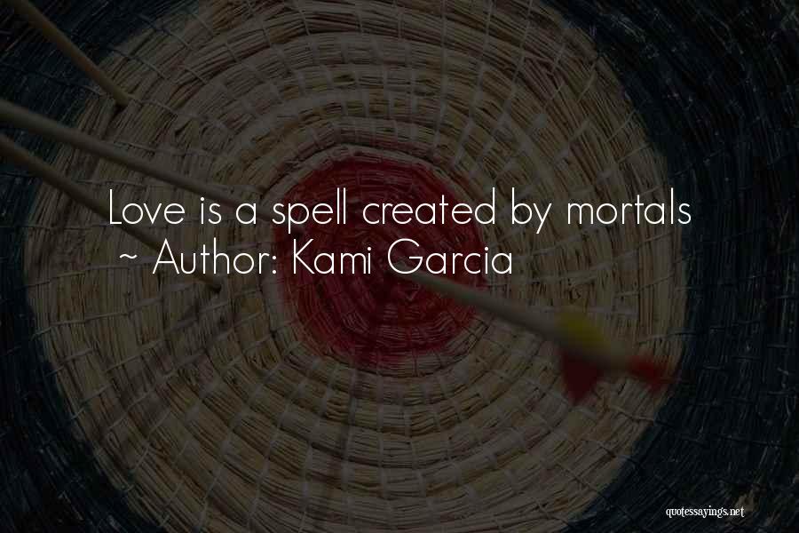 Magic Love Spell Quotes By Kami Garcia