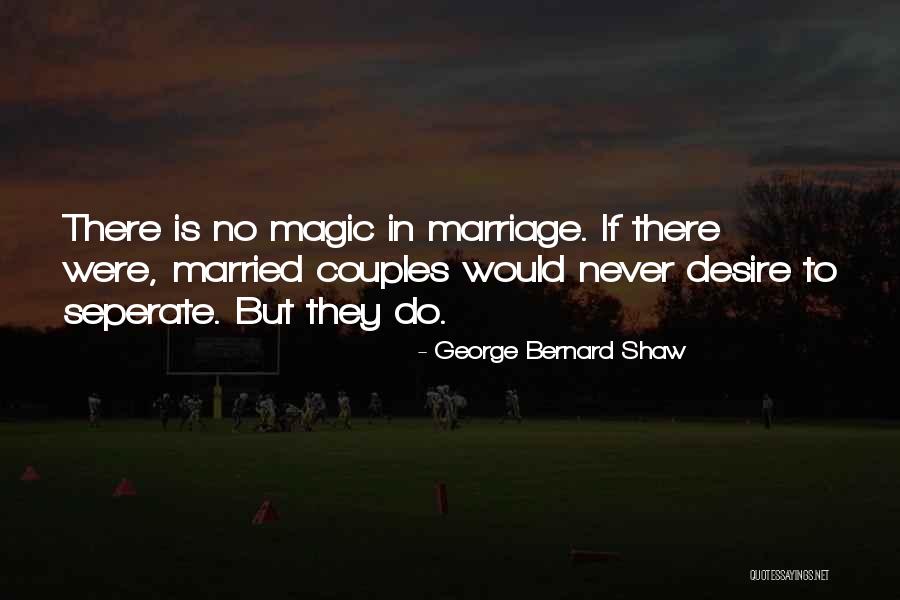 Magic Marriage Quotes By George Bernard Shaw Magic Marriage Quotes By George Bernard Shaw