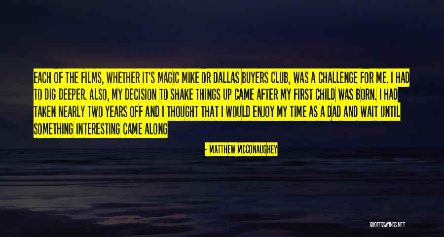 Magic Mike Matthew Quotes By Matthew McConaughey Magic Mike Matthew Quotes By Matthew McConaughey