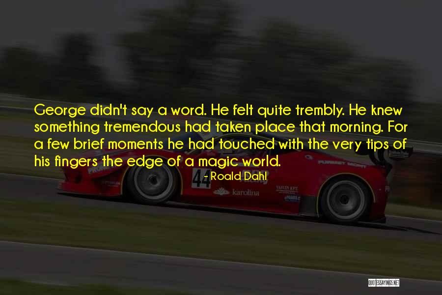 Magic Moments Quotes By Roald Dahl Magic Moments Quotes By Roald Dahl