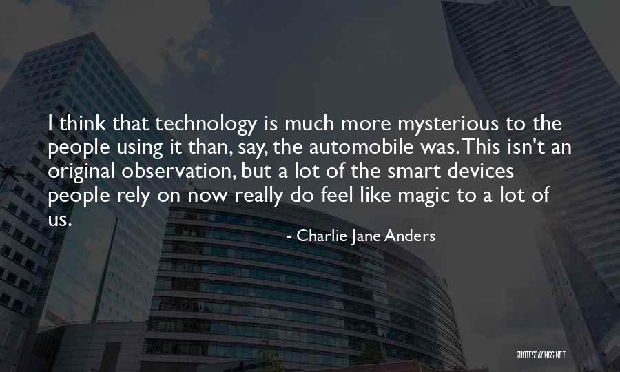Magic Observation Quotes By Charlie Jane Anders Magic Observation Quotes By Charlie Jane Anders