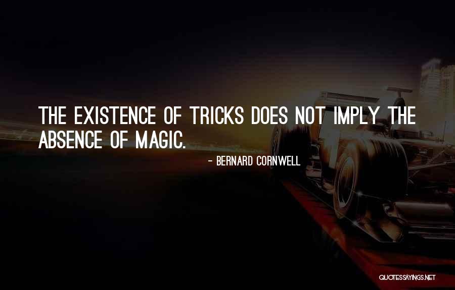 Magic Of Existence Quotes By Bernard Cornwell