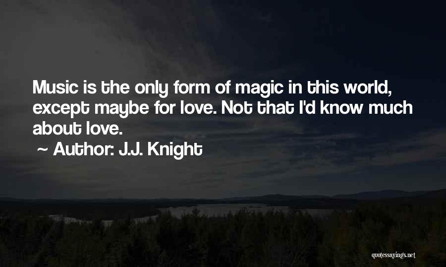 Magic Of Love Quotes By J.J. Knight