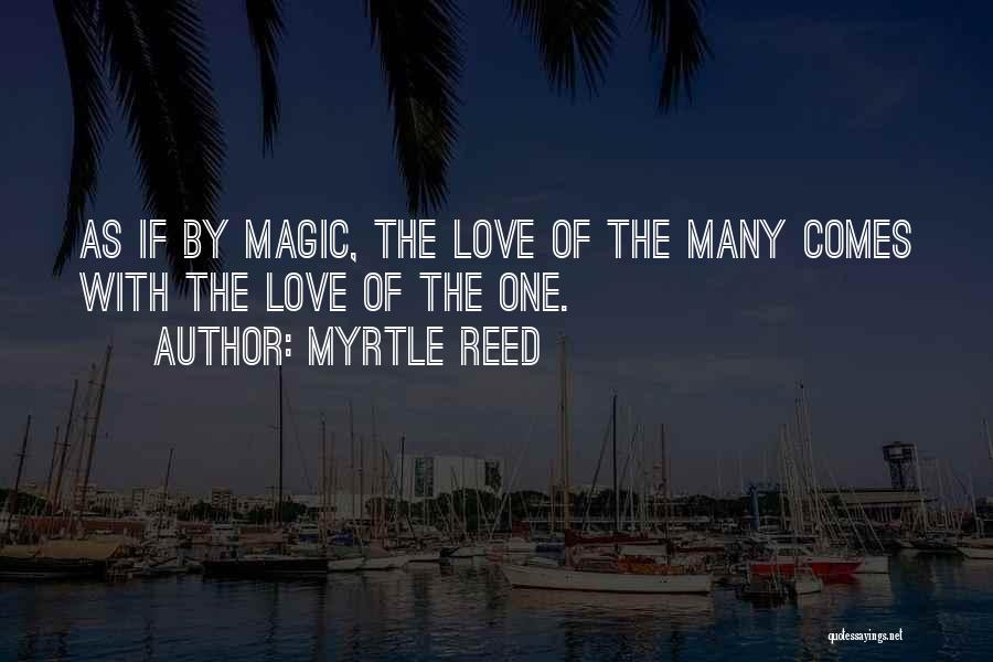 Magic Of Love Quotes By Myrtle Reed