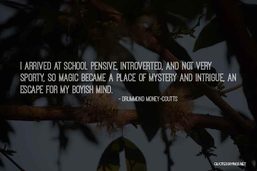 Magic School Quotes By Drummond Money-Coutts Magic School Quotes By Drummond Money-Coutts