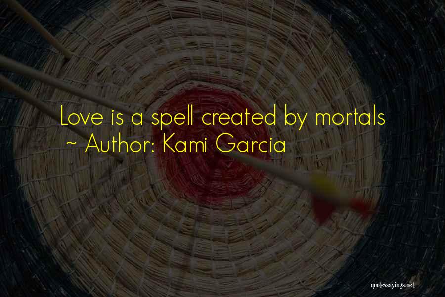 Magic Spell Quotes By Kami Garcia