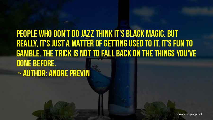 Magic Trick Quotes By Andre Previn