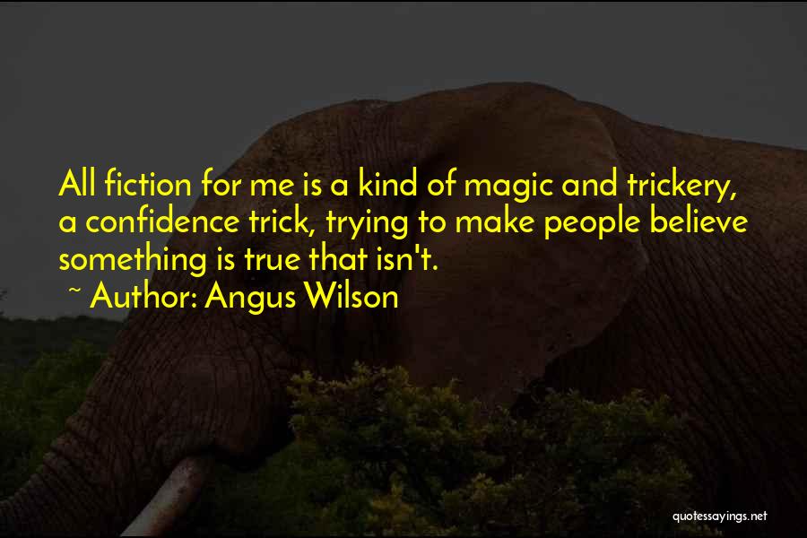 Magic Trick Quotes By Angus Wilson