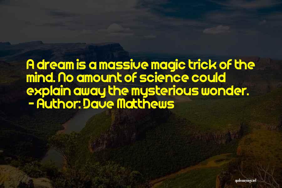 Magic Trick Quotes By Dave Matthews