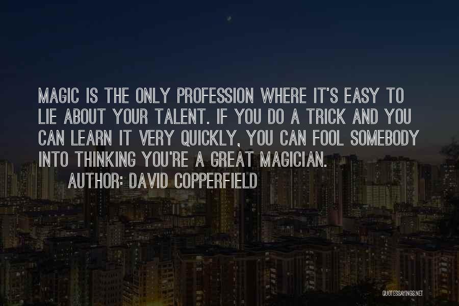 Magic Trick Quotes By David Copperfield