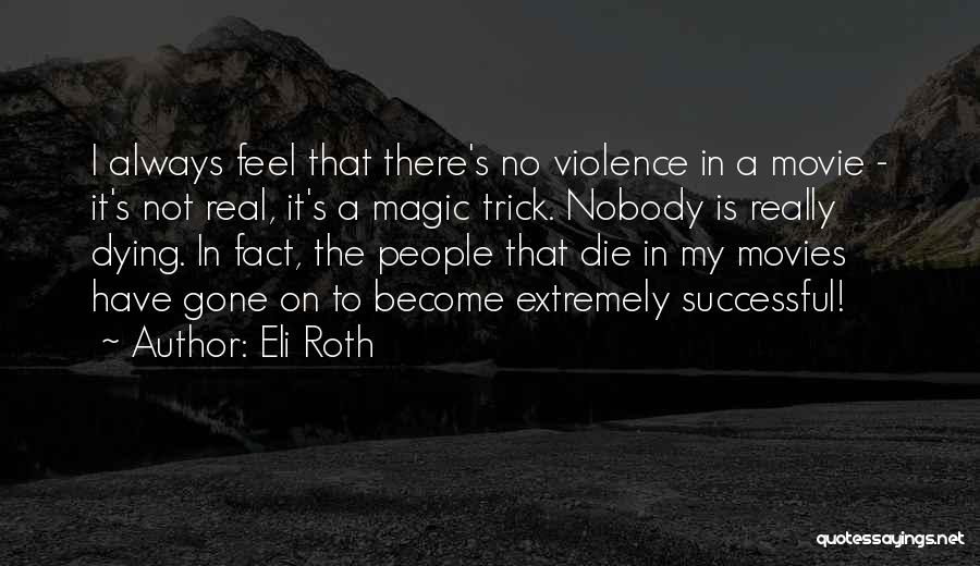 Magic Trick Quotes By Eli Roth