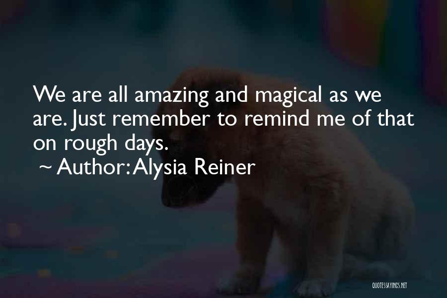 Magical Days Quotes By Alysia Reiner