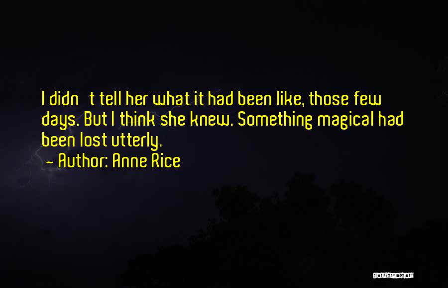 Magical Days Quotes By Anne Rice