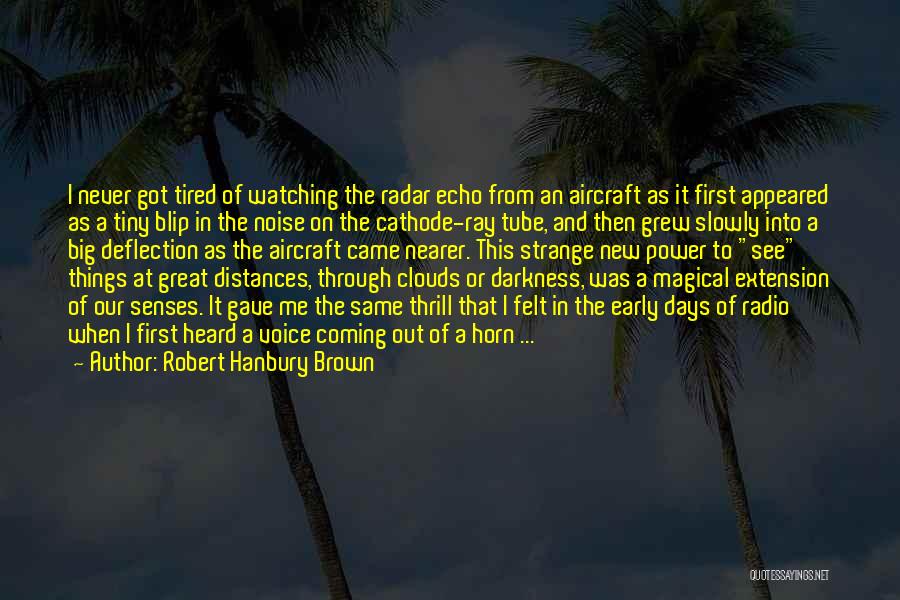 Magical Days Quotes By Robert Hanbury Brown