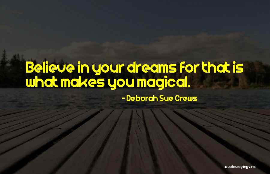 Magical Dreams Quotes By Deborah Sue Crews