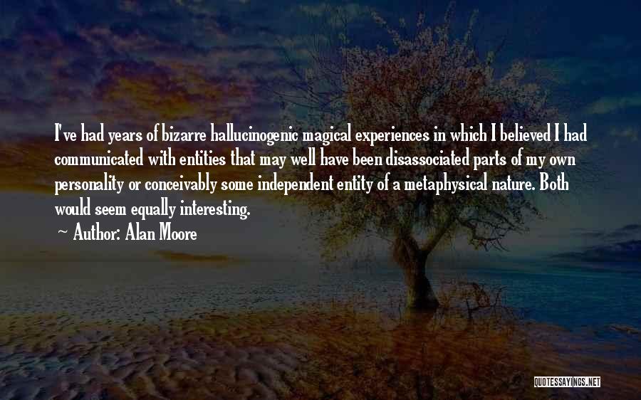 Magical Experiences Quotes By Alan Moore