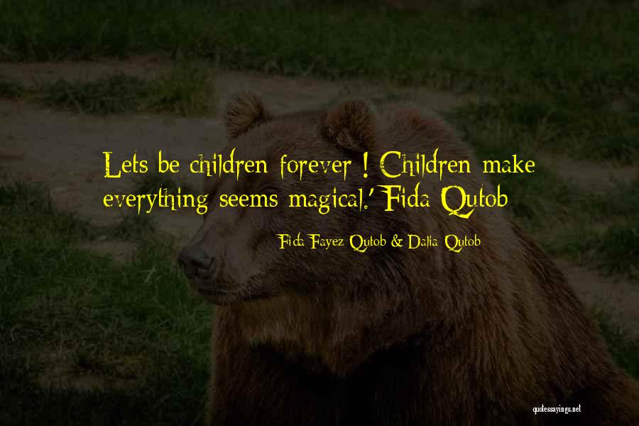 Magical Inspirational Quotes By Fida Fayez Qutob & Dalia Qutob Magical Inspirational Quotes By Fida Fayez Qutob & Dalia Qutob