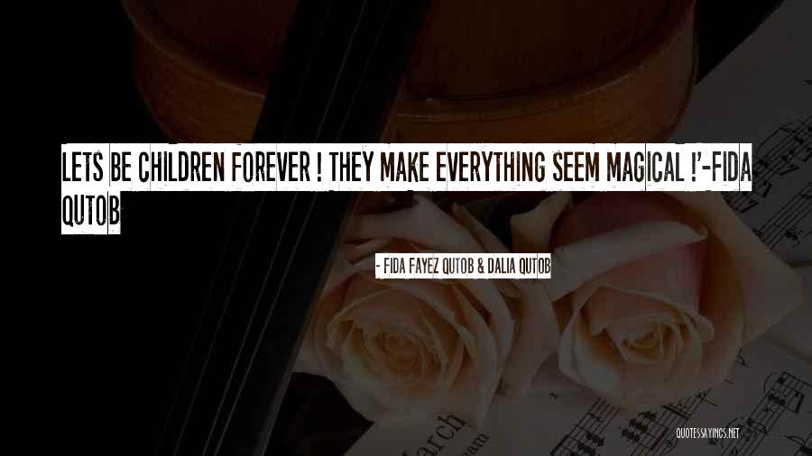 Magical Inspirational Quotes By Fida Fayez Qutob & Dalia Qutob Magical Inspirational Quotes By Fida Fayez Qutob & Dalia Qutob