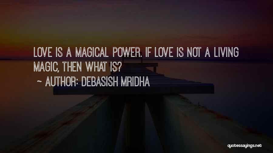 Magical Love Quotes By Debasish Mridha
