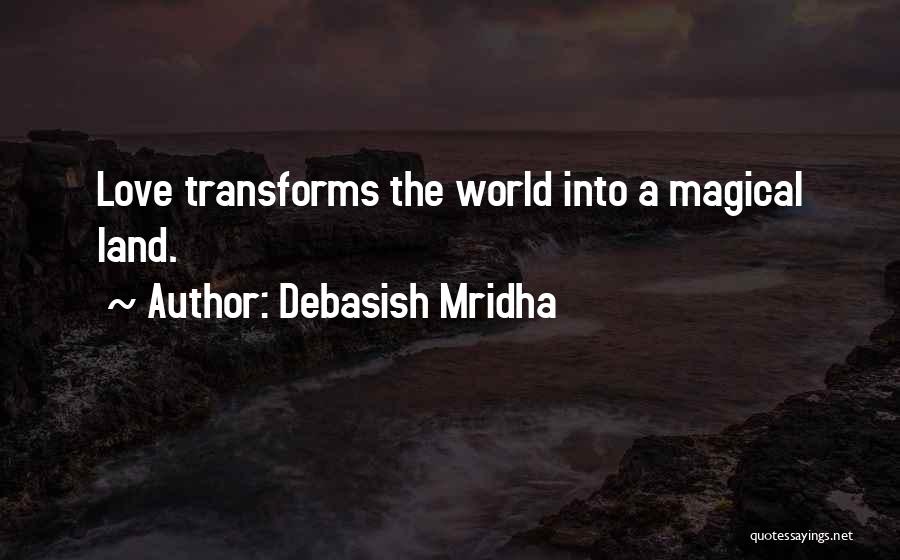 Magical Love Quotes By Debasish Mridha