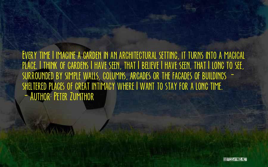 Magical Places Quotes By Peter Zumthor