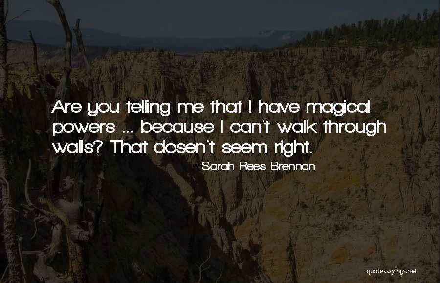 Magical Powers Quotes By Sarah Rees Brennan Magical Powers Quotes By Sarah Rees Brennan