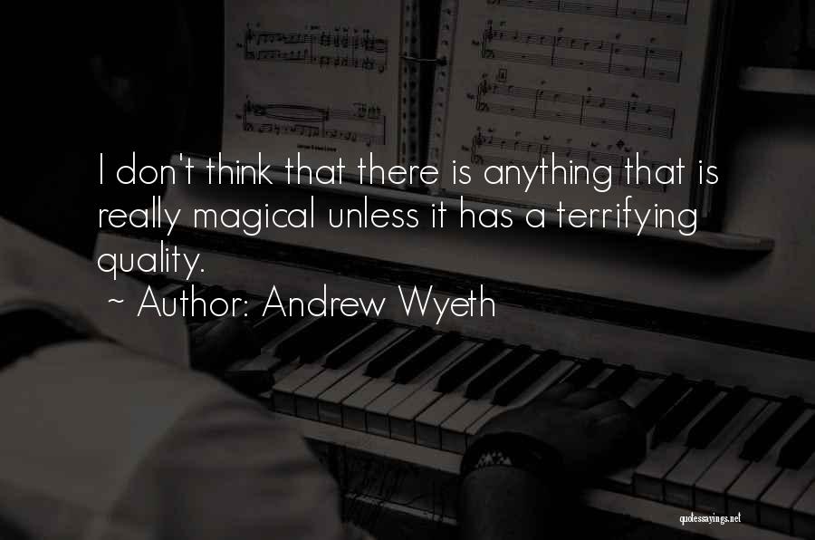 Magical Thinking Quotes By Andrew Wyeth