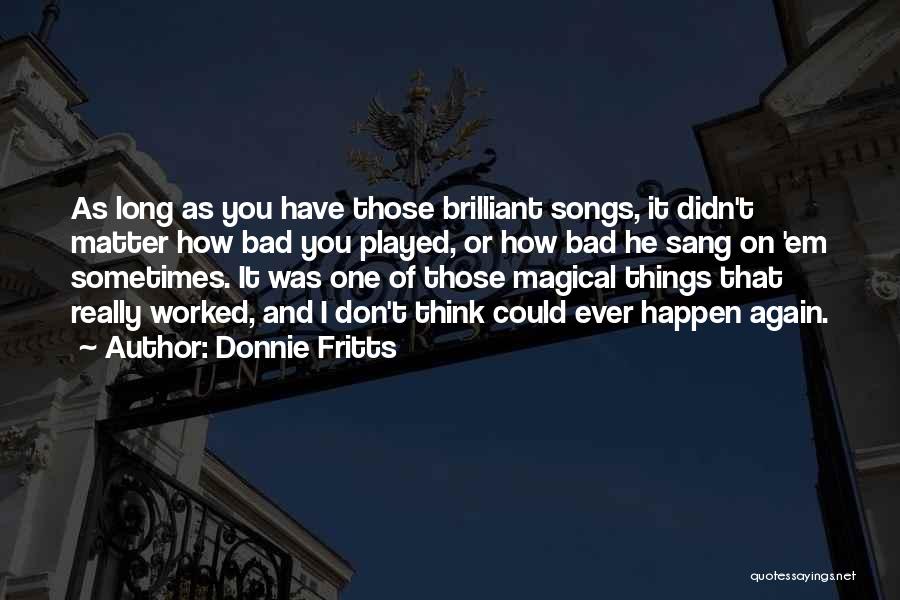 Magical Thinking Quotes By Donnie Fritts