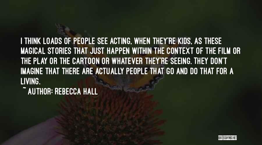 Magical Thinking Quotes By Rebecca Hall