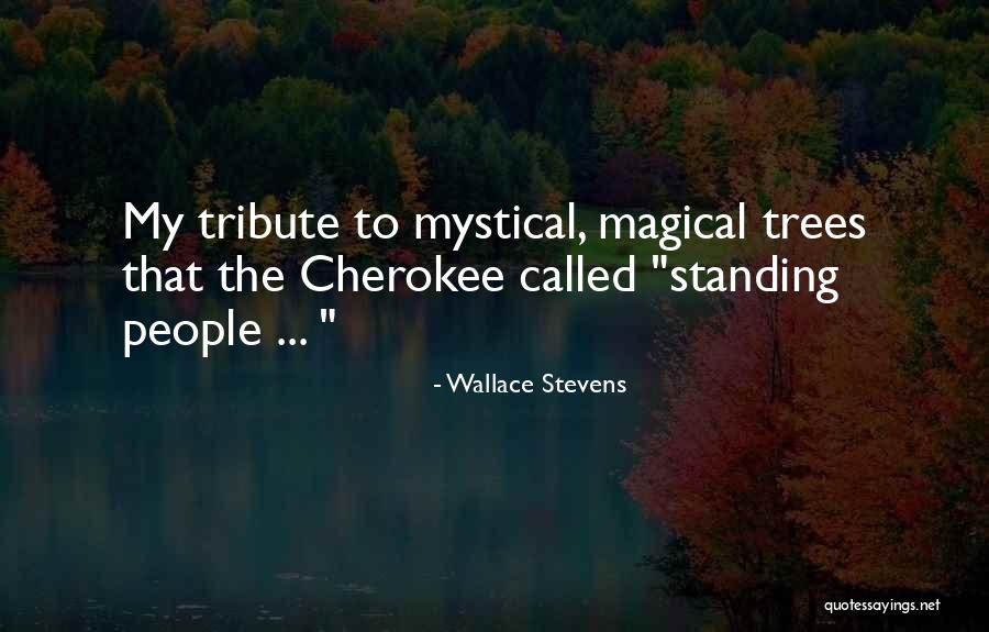 Magical Trees Quotes By Wallace Stevens