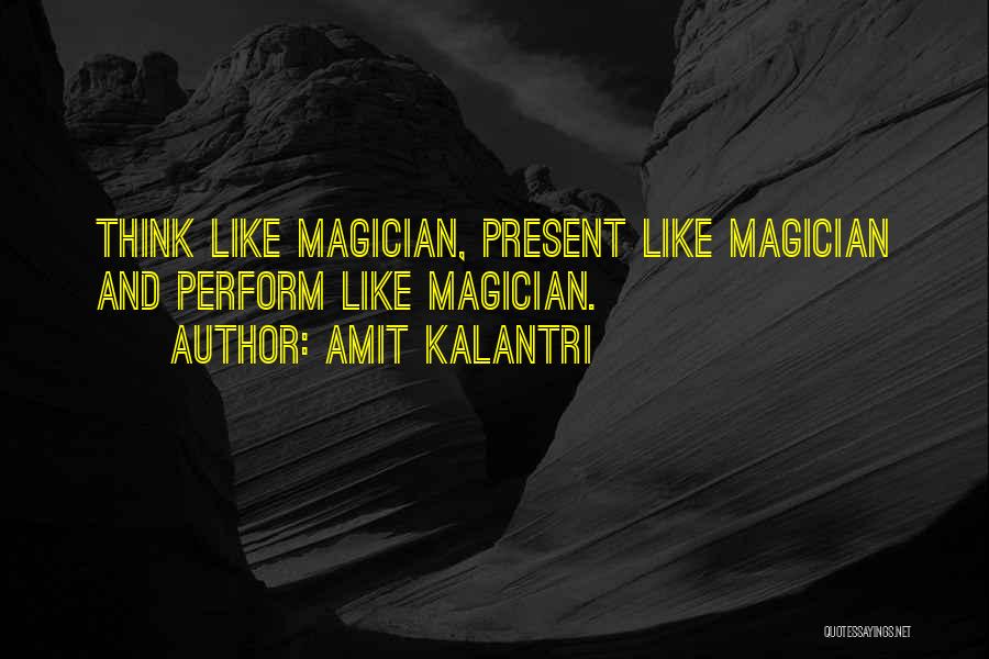 Magician Quotes By Amit Kalantri